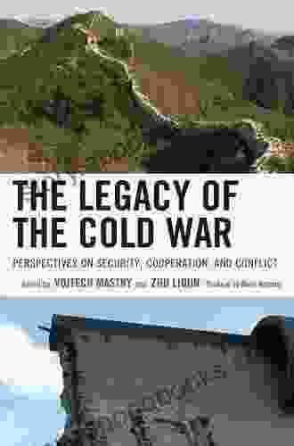 The Legacy Of The Cold War: Perspectives On Security Cooperation And Conflict (The Harvard Cold War Studies Book)