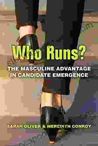 Who Runs?: The Masculine Advantage In Candidate Emergence (The Cawp In Gender And American Politics)