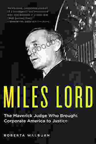 Miles Lord: The Maverick Judge Who Brought Corporate America To Justice