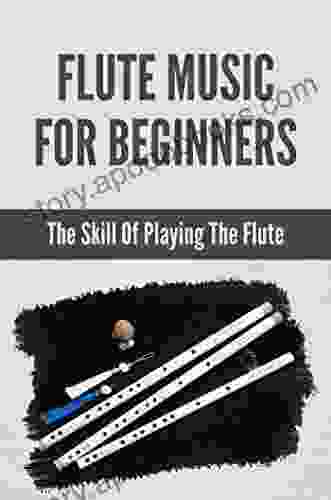 Flute Music For Beginners: The Skill Of Playing The Flute