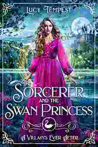 The Sorcerer And The Swan Princess (A Villain S Ever After)