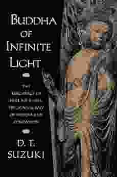 Buddha of Infinite Light: The Teachings of Shin Buddhism the Japanese Way of Wisdom and Compassion