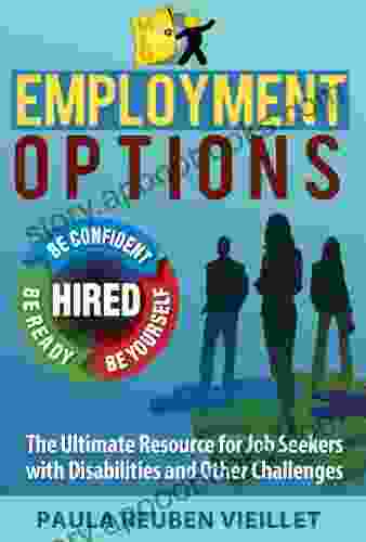 Employment Options: The Ultimate Resource For Job Seekers With Disabilities And Other Challenges