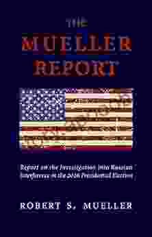 The Mueller Report: The Unbiased Truth About Donald Trump Russia And Collusion (Annotated)