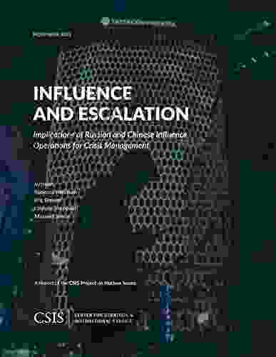 Influence And Escalation: Implications Of Russian And Chinese Influence Operations For Crisis Management (CSIS Reports)