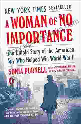 A Woman of No Importance: The Untold Story of the American Spy Who Helped Win World War II