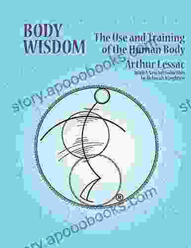 Body Wisdom: The Use And Training Of The Human Body