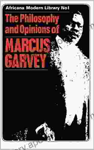 The Philosophy Opinions of Marcus Garvey or Africa for the Africans