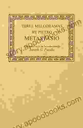 Three Melodramas By Pietro Metastasio (Studies In Romance Languages 24)