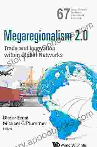 Megaregionalism 2 0: Trade And Innovation Within Global Networks (World Scientific Studies In International Economics 67)