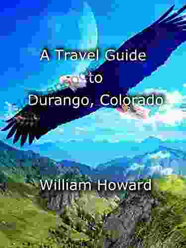 A Travel Guide To Durango Colorado