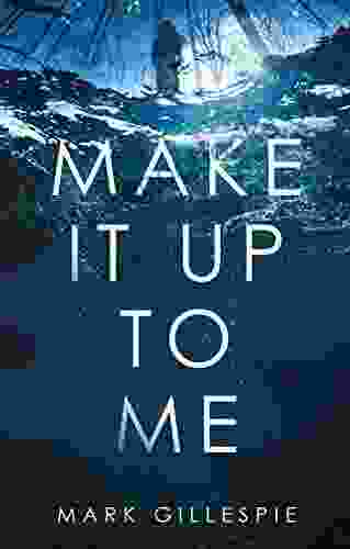 Make It Up To Me: A Shocking Psychological Thriller