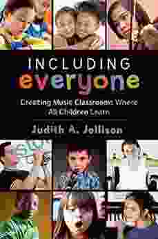 Including Everyone: Creating Music Classrooms Where All Children Learn