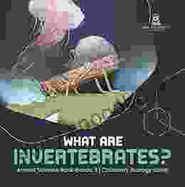 What Are Invertebrates? Animal Science Grade 3 Children s Zoology