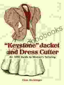 The Keystone Jacket And Dress Cutter: An 1895 Guide To Women S Tailoring (Dover Fashion And Costumes)