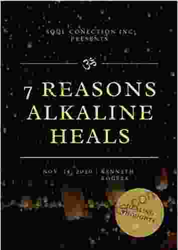 7 Reasons Alkaline Heals Roger Eschbacher