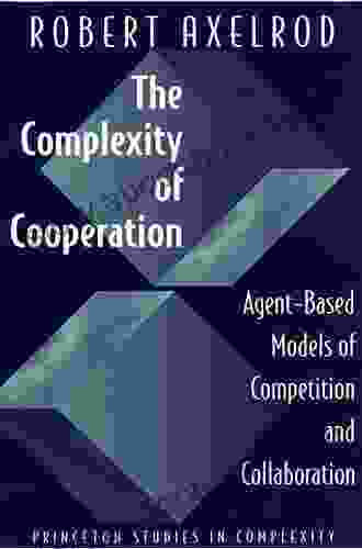 The Complexity Of Cooperation: Agent Based Models Of Competition And Collaboration (Princeton Studies In Complexity 3)