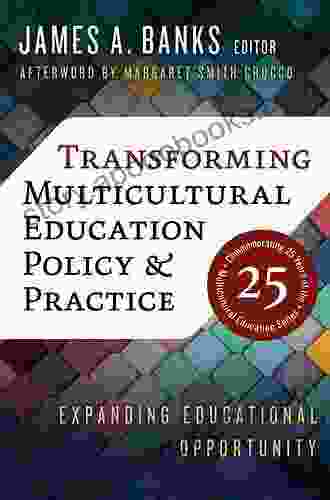 Transforming Multicultural Education Policy And Practice: Expanding Educational Opportunity (Multicultural Education Series)