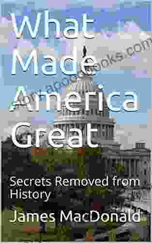 What Made America Great: Secrets Removed From History