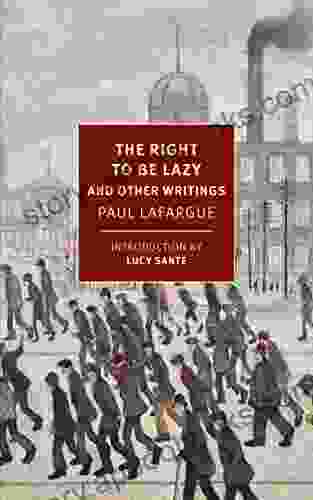 The Right To Be Lazy: And Other Writings