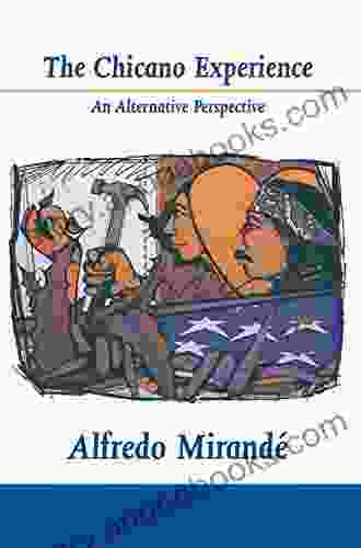 Chicano Experience The: An Alternative Perspective