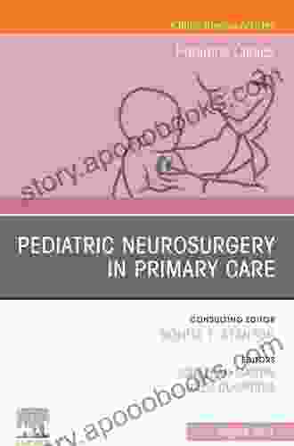 Pediatric Neurosurgery In Primary Care An Issue Of Pediatric Clinics Of North America Ebook (The Clinics: Internal Medicine)