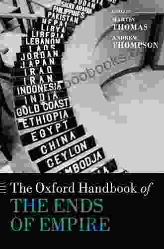 The Oxford Handbook Of The Ends Of Empire (Oxford Handbooks)