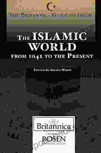 The Islamic World From 1041 To The Present (Britannica Guide To Islam)