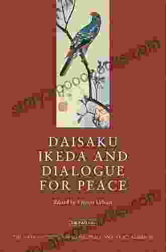 Daisaku Ikeda And Dialogue For Peace