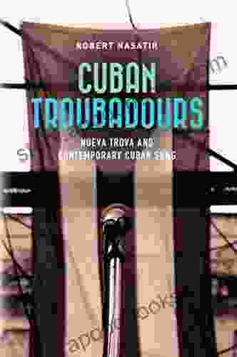 Cuban Troubadours: Nueva Trova And Contemporary Cuban Song (Cuban Beat 2)