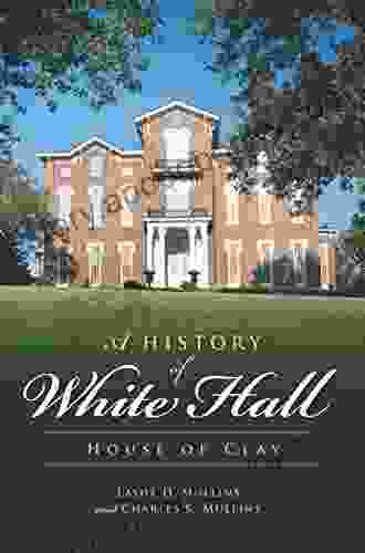 A History Of White Hall: House Of Clay (Landmarks)