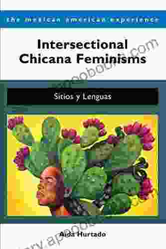 Intersectional Chicana Feminisms: Sitios Y Lenguas (The Mexican American Experience)