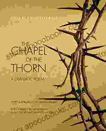 The Chapel Of The Thorn: A Dramatic Poem