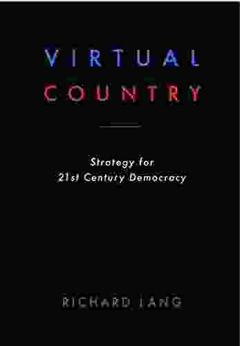 Virtual Country: Strategy For 21st Century Democracy