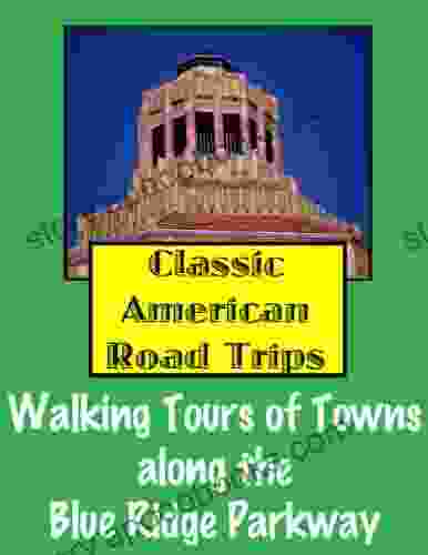 Classic American Road Trips: Walking Tours Of Towns Along The Blue Ridge Parkway (Look Up America Series)