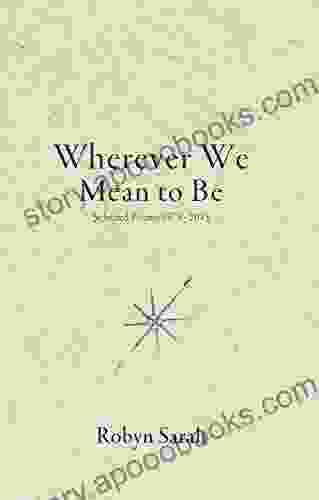 Wherever We Mean To Be: Selected Poems 1975 2024