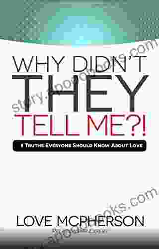 Why Didn t THEY Tell Me? (Relationship / Self Help): 5 Truths Everyone Should Know About Love