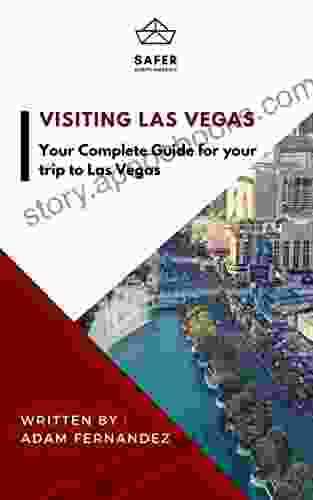 Visiting Las Vegas : Your Complete Guide For Your Trip To Las Vegas (Discover North America With Safer : Complete Guides For Your Trip To North America)